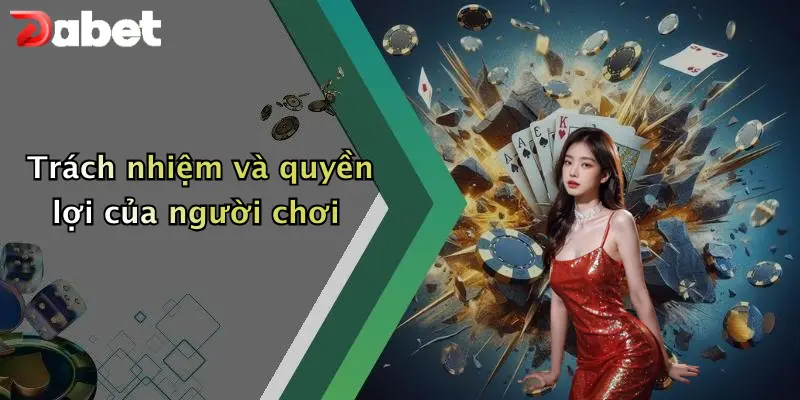Trách nhiệm và quyền lợi của người chơi